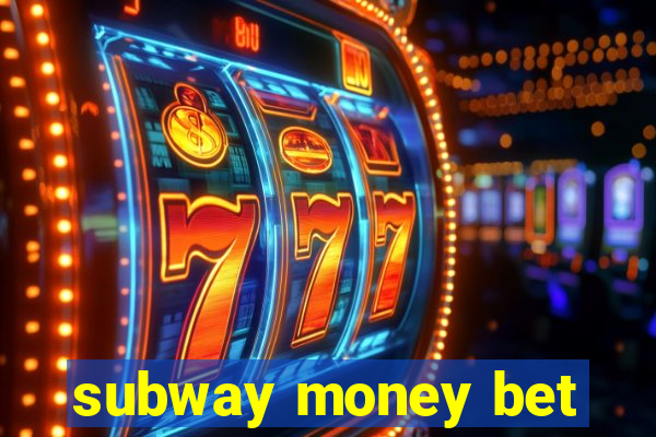 subway money bet