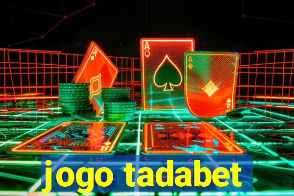 jogo tadabet