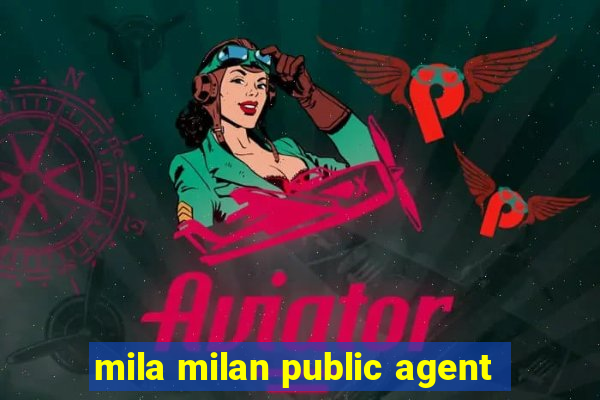 mila milan public agent