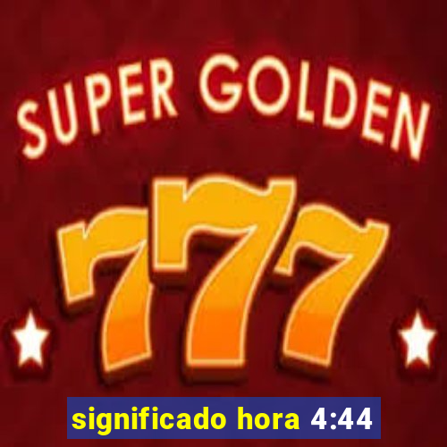 significado hora 4:44