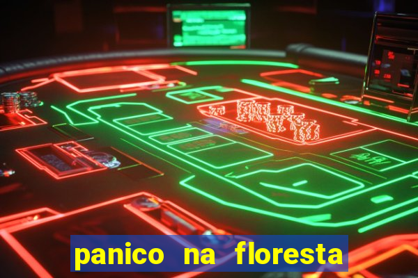 panico na floresta 4 filme completo dublado mega filmes