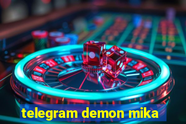 telegram demon mika