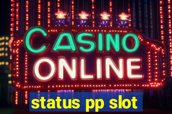 status pp slot