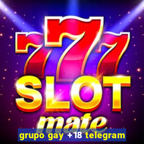 grupo gay +18 telegram