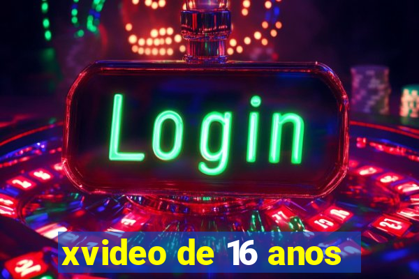 xvideo de 16 anos