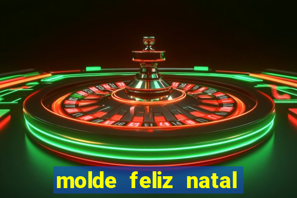 molde feliz natal para imprimir