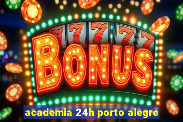 academia 24h porto alegre