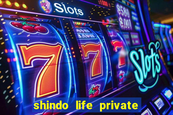 shindo life private server codes