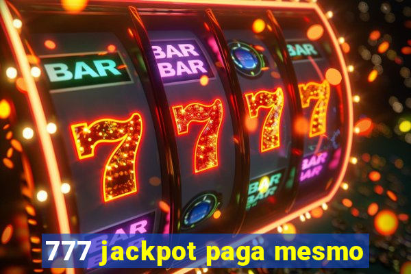 777 jackpot paga mesmo