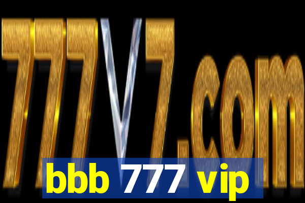 bbb 777 vip