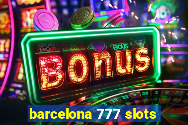 barcelona 777 slots