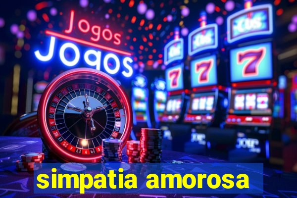 simpatia amorosa