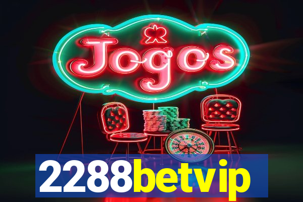 2288betvip