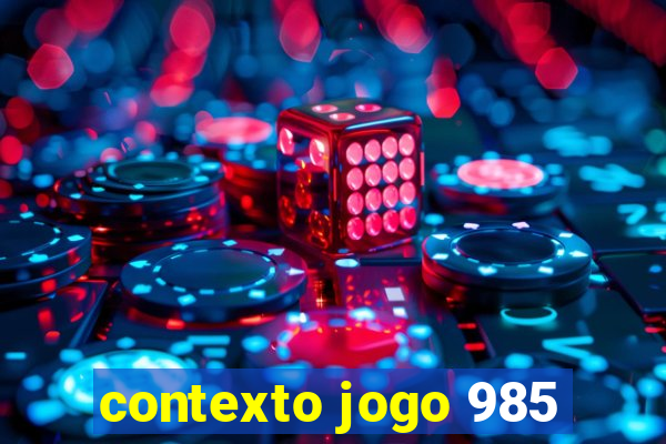 contexto jogo 985