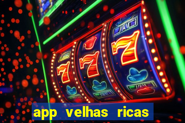 app velhas ricas do pix