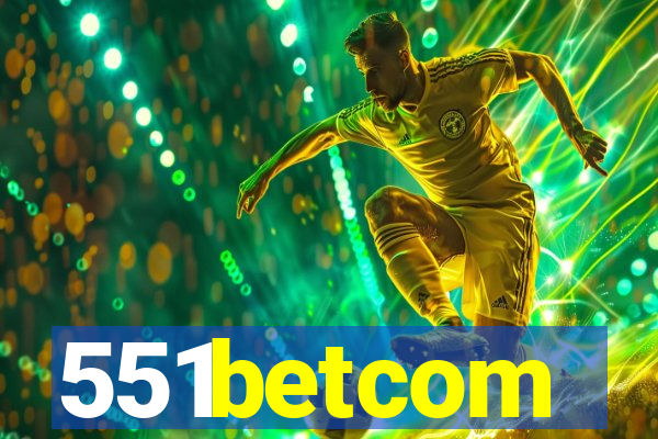 551betcom