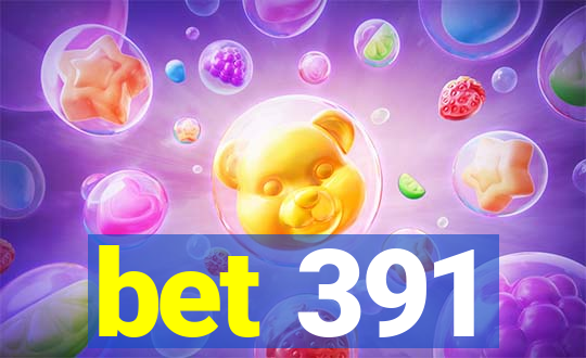 bet 391