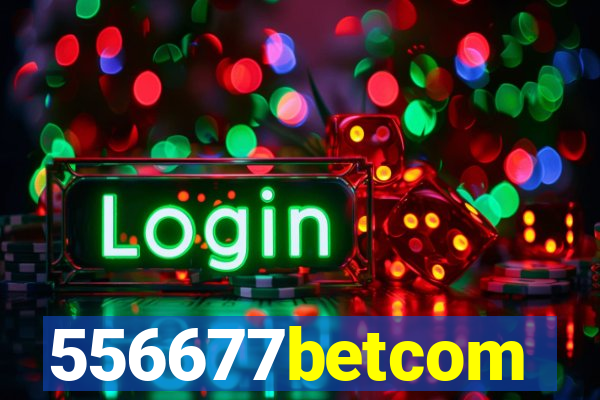 556677betcom