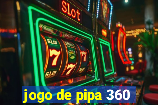 jogo de pipa 360