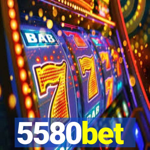 5580bet