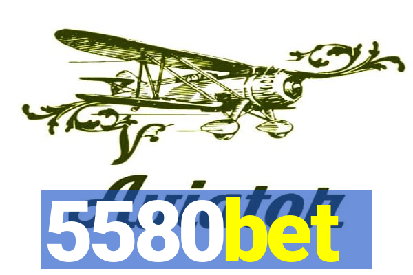 5580bet