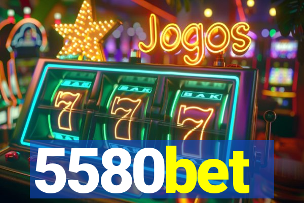 5580bet