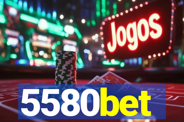 5580bet