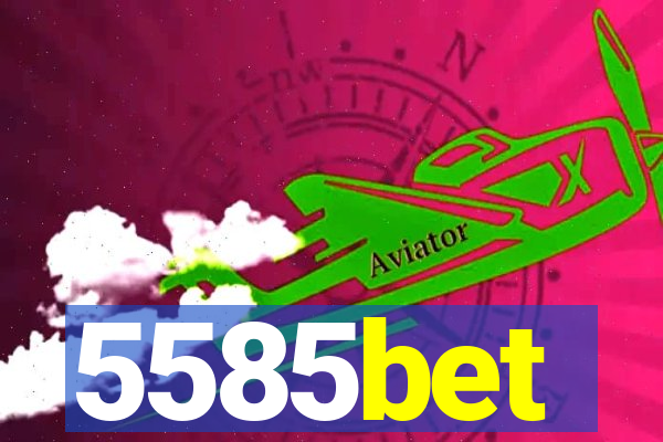 5585bet