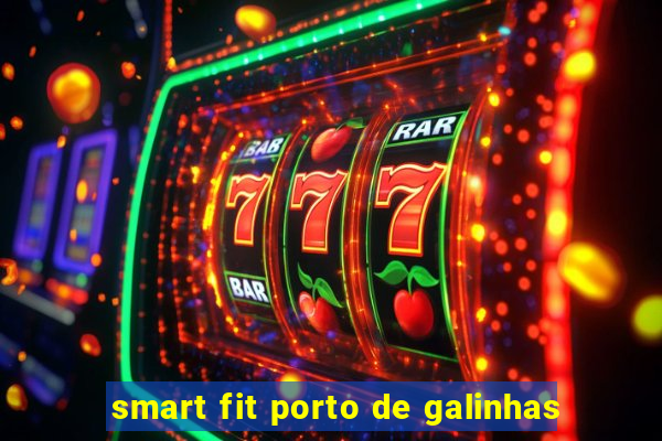 smart fit porto de galinhas