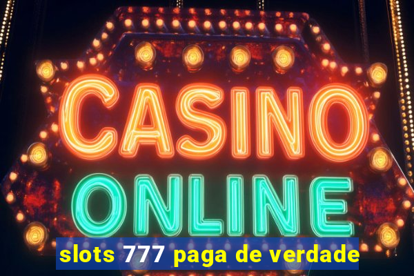 slots 777 paga de verdade