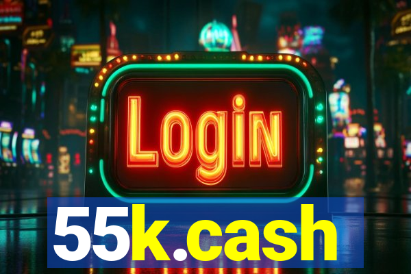 55k.cash