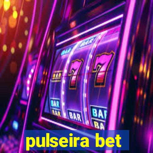 pulseira bet