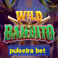 pulseira bet