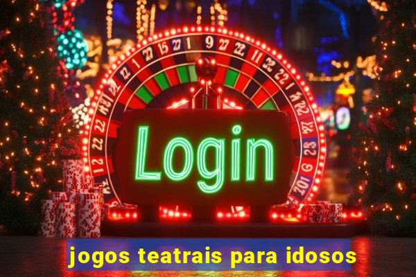 jogos teatrais para idosos