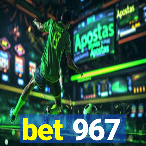 bet 967