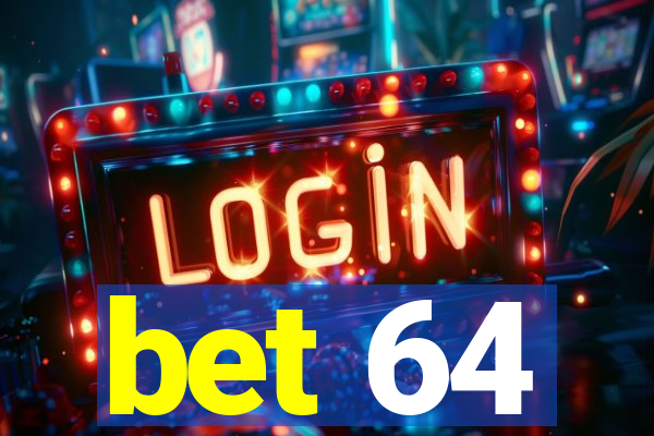 bet 64