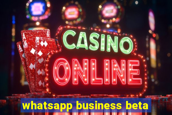 whatsapp business beta