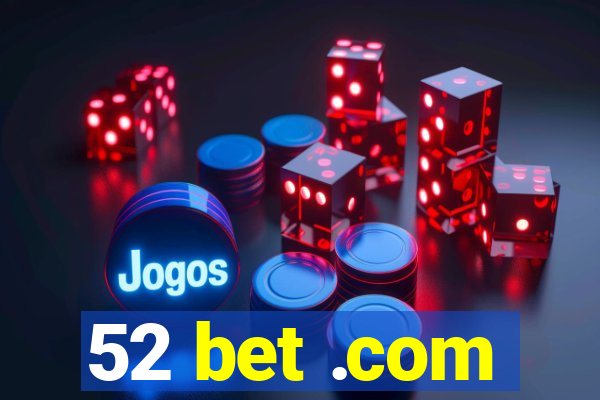 52 bet .com