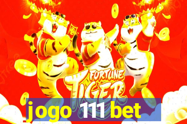 jogo 111 bet