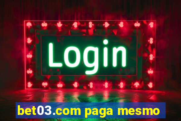 bet03.com paga mesmo