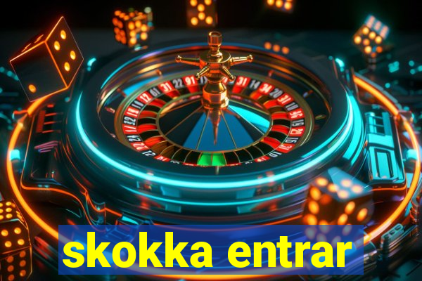 skokka entrar