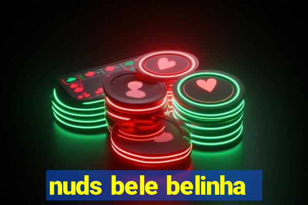 nuds bele belinha