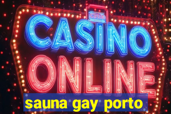 sauna gay porto