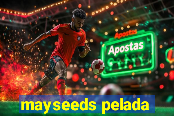 mayseeds pelada