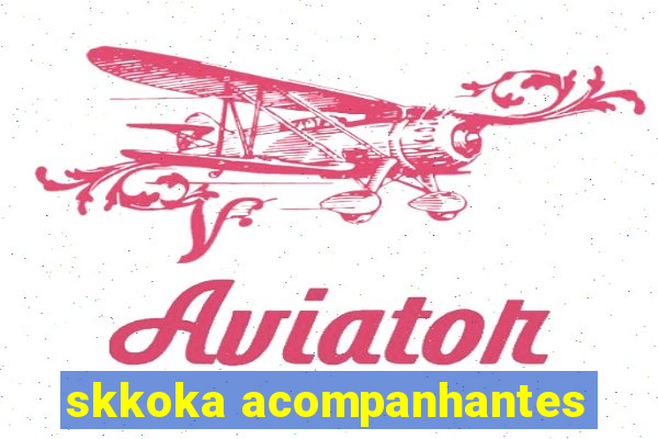 skkoka acompanhantes