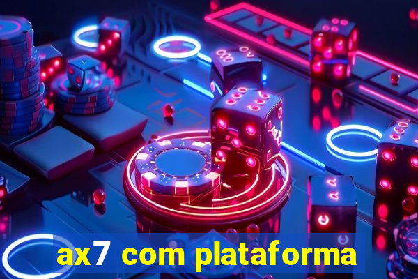 ax7 com plataforma