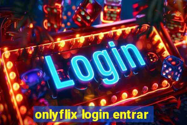 onlyflix login entrar