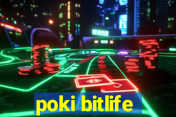 poki bitlife