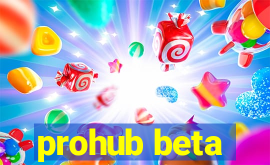 prohub beta