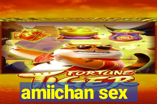 amiichan sex